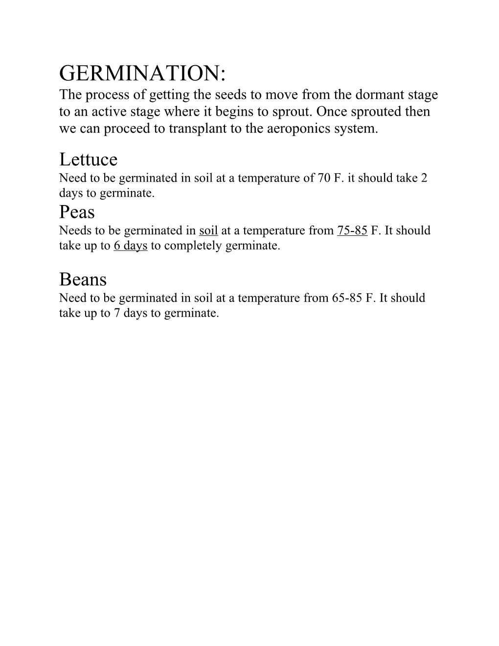 Need to Be Germinated in Soil at a Temperature of 70 F. It Should Take 2 Days to Germinate