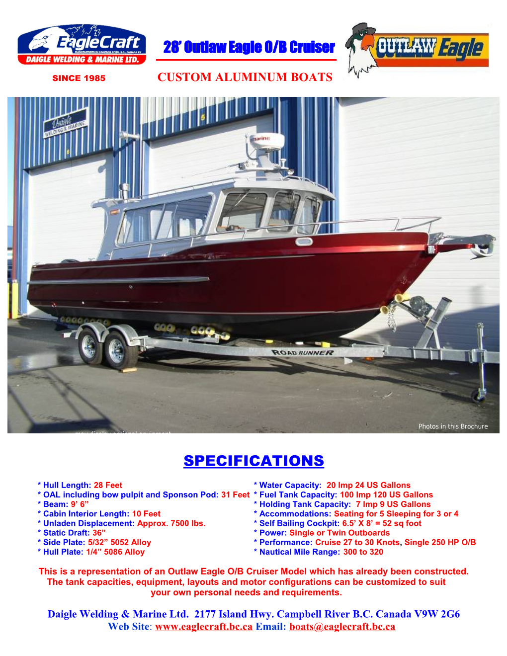 * Hull Length:28 Feet* Water Capacity: 20 Imp 24 US Gallons