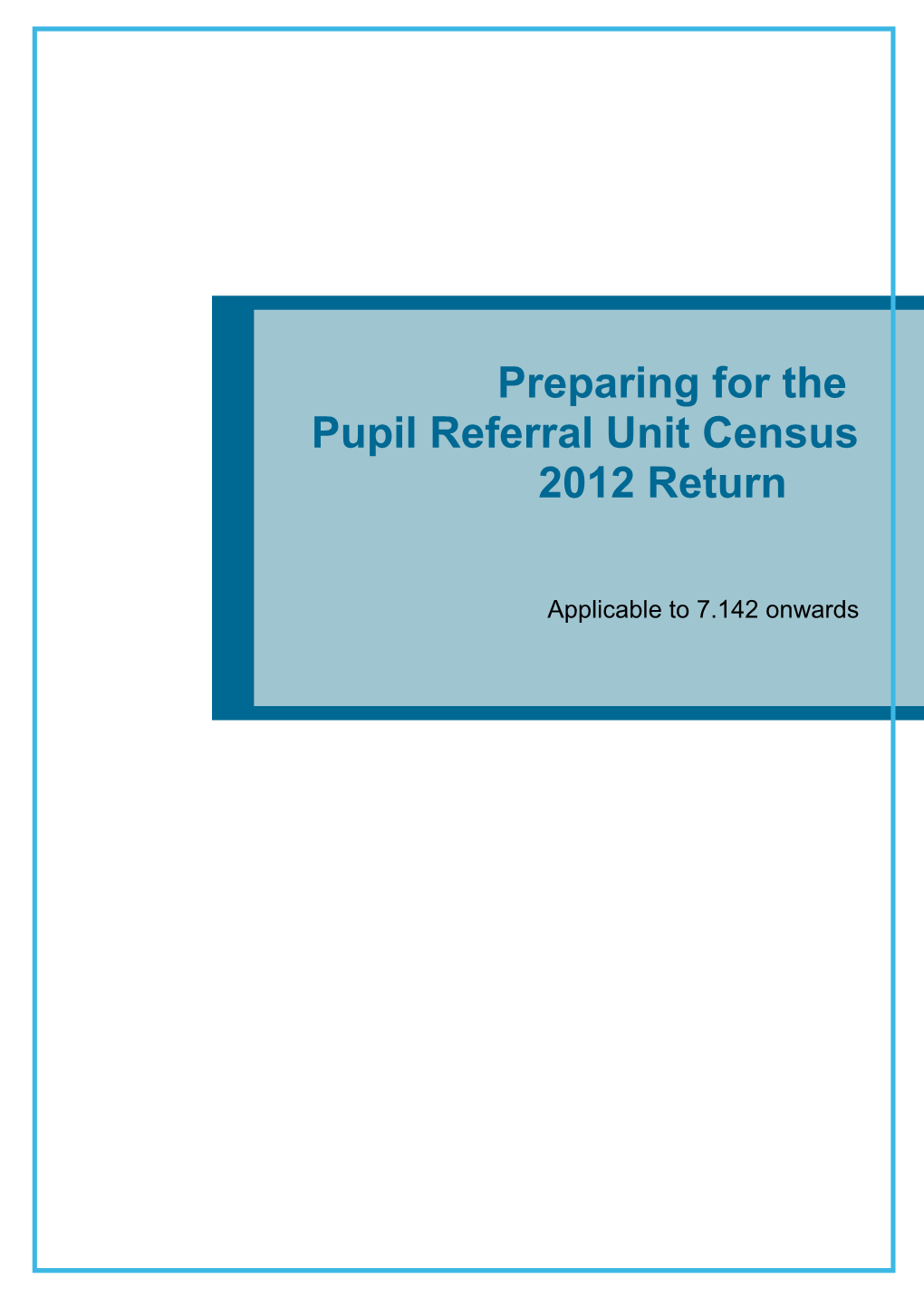 Preparing for the Pupil Referral Unit Census 2012 Return