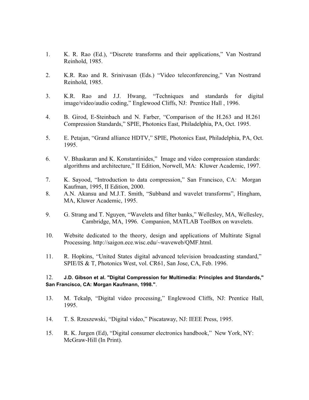 1.K. R. Rao (Ed.), Discrete Transforms and Their Applications, Van Nostrand Reinhold, 1985