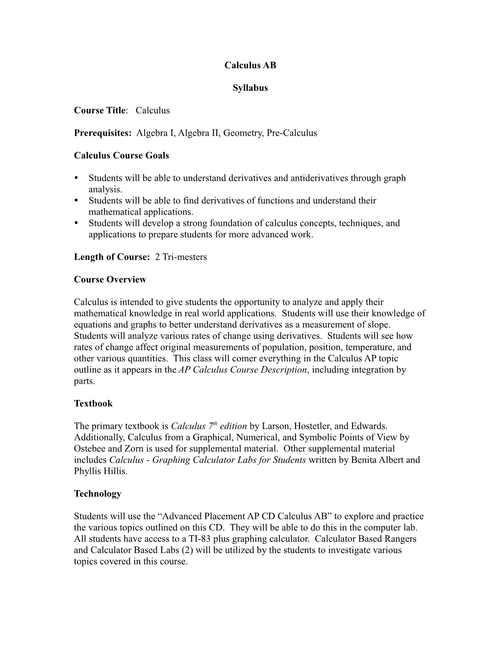 Prerequisites: Algebra I, Algebra II, Geometry, Pre-Calculus