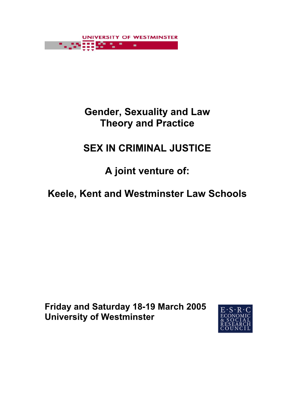 CONFIRMED SPEAKERS Include Didi Herman (Keele), Lieve Gies (Keele), Oliver Phillips