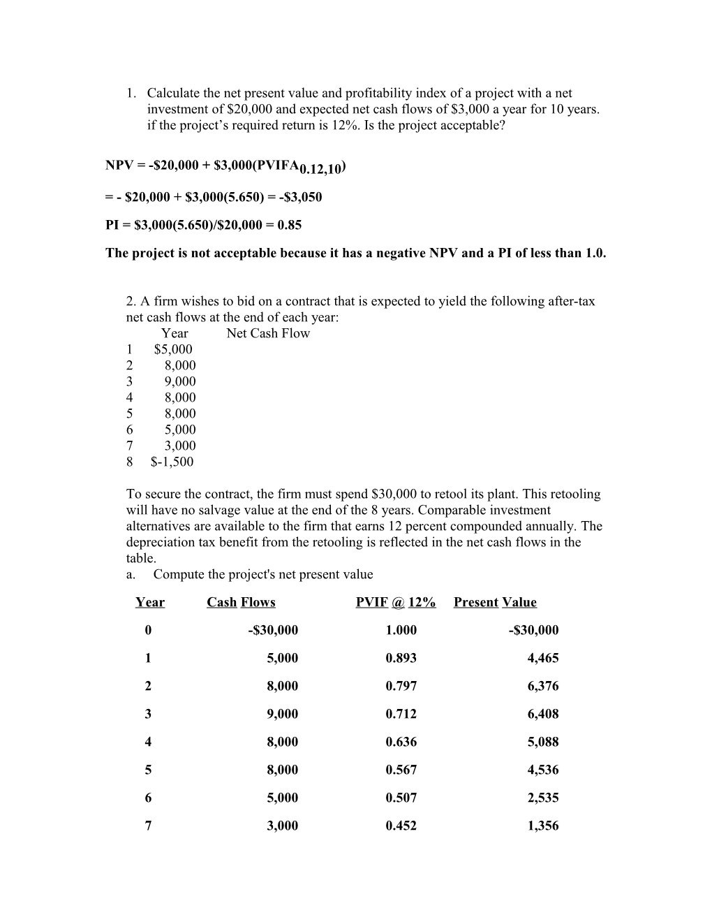 The Project Is Not Acceptable Because It Has a Negative NPV and a PI of Less Than 1.0