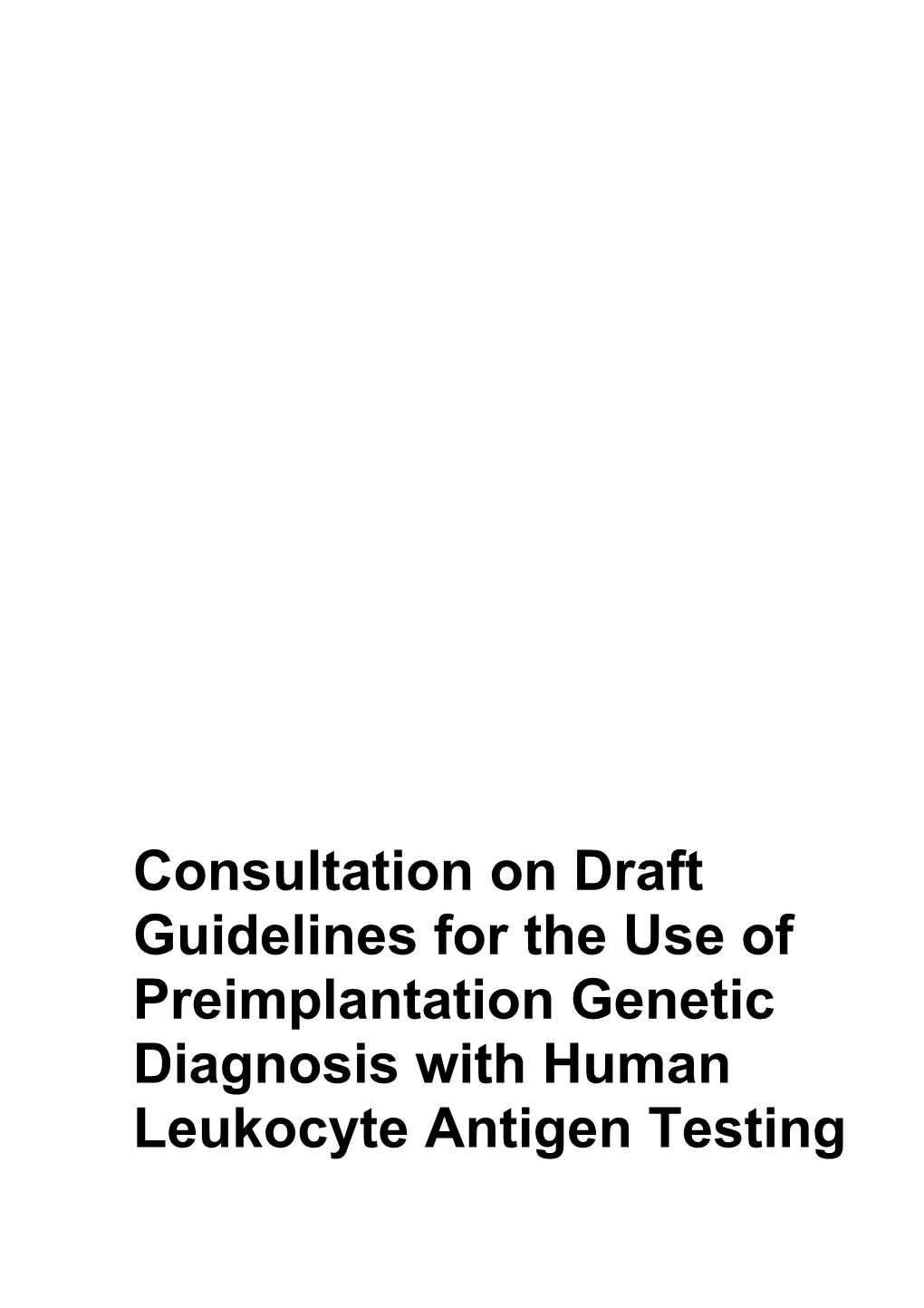 Consultation on Draft Guidelines for the Use of Preimplantation Genetic Diagnosis With