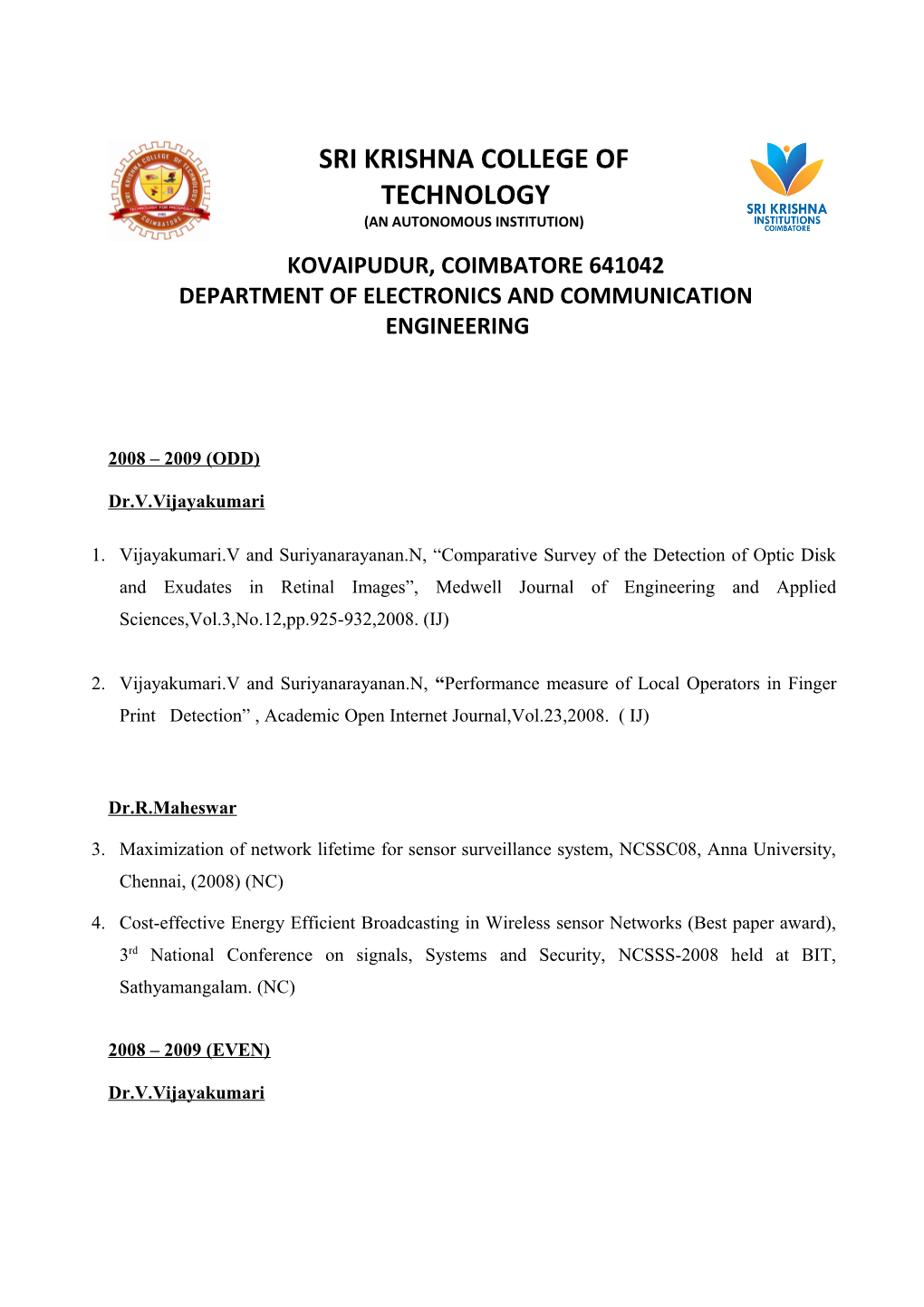 Maximization of Network Lifetime for Sensor Surveillance System, NCSSC08, Anna University