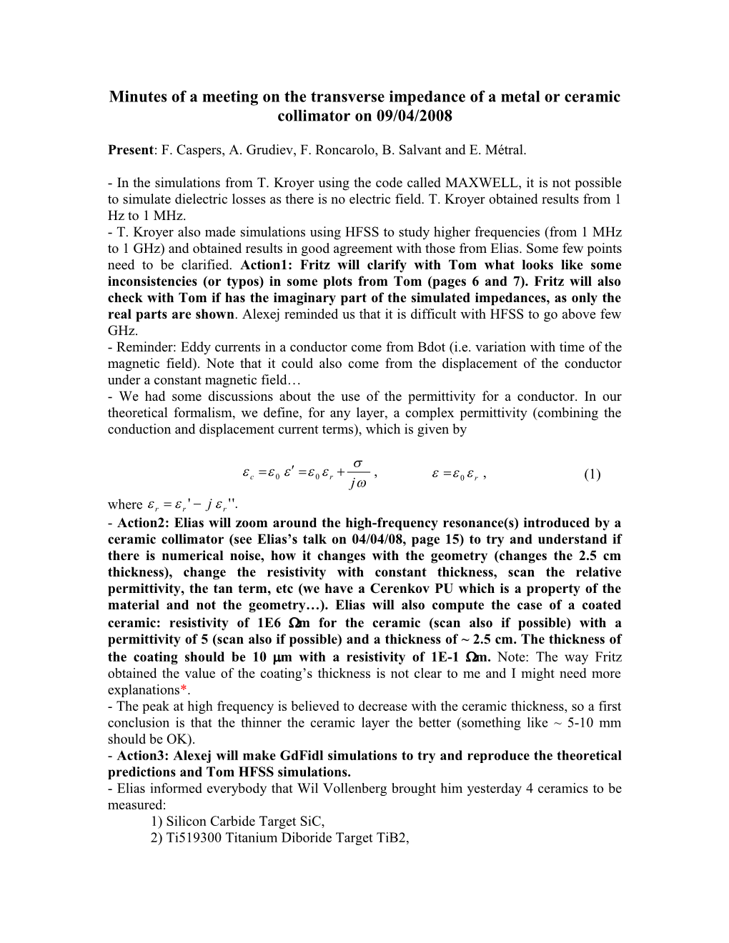 Minutes of a Meeting on the Transverse Impedance of a Metal Or Ceramiccollimator on 09/04/2008