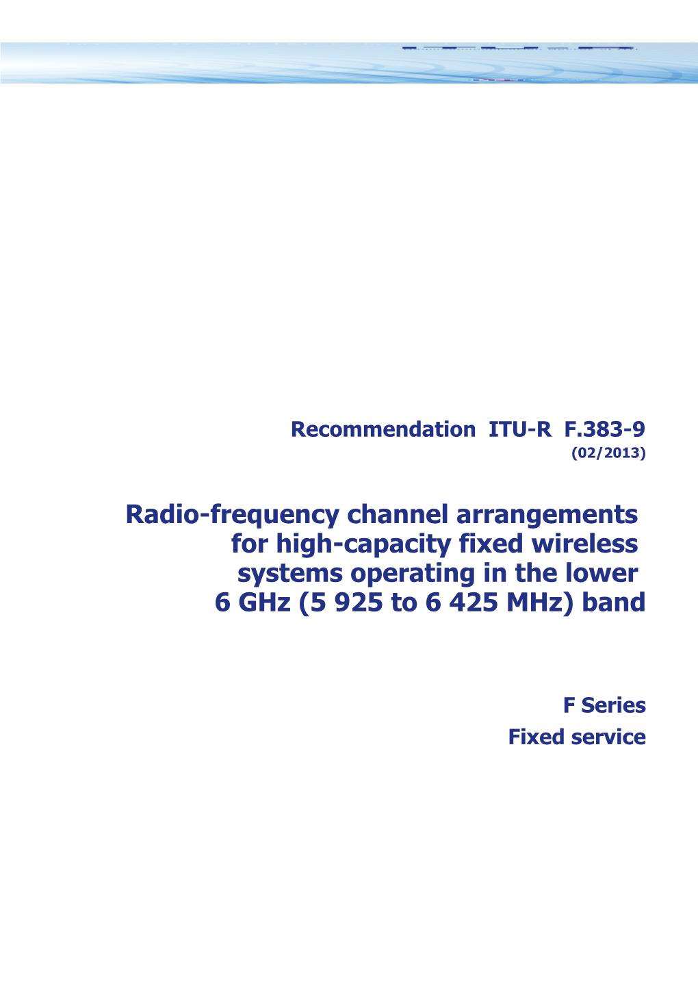 RECOMMENDATION ITU-R F.383-9 - Radio-Frequency Channel Arrangements for High-Capacity Fixed