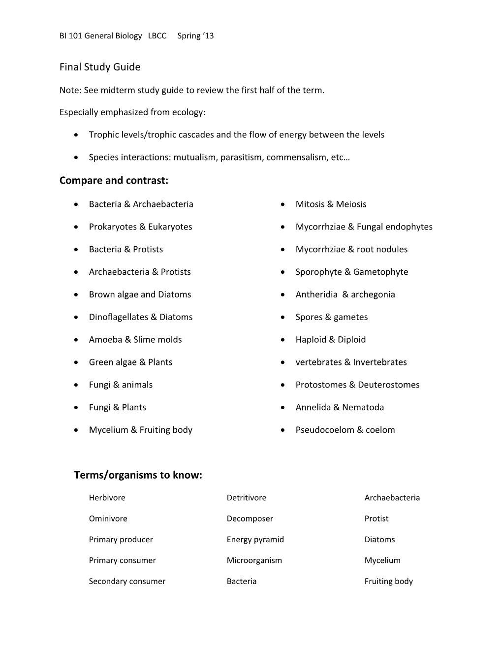 Note: See Midterm Study Guide to Review the First Half of the Term