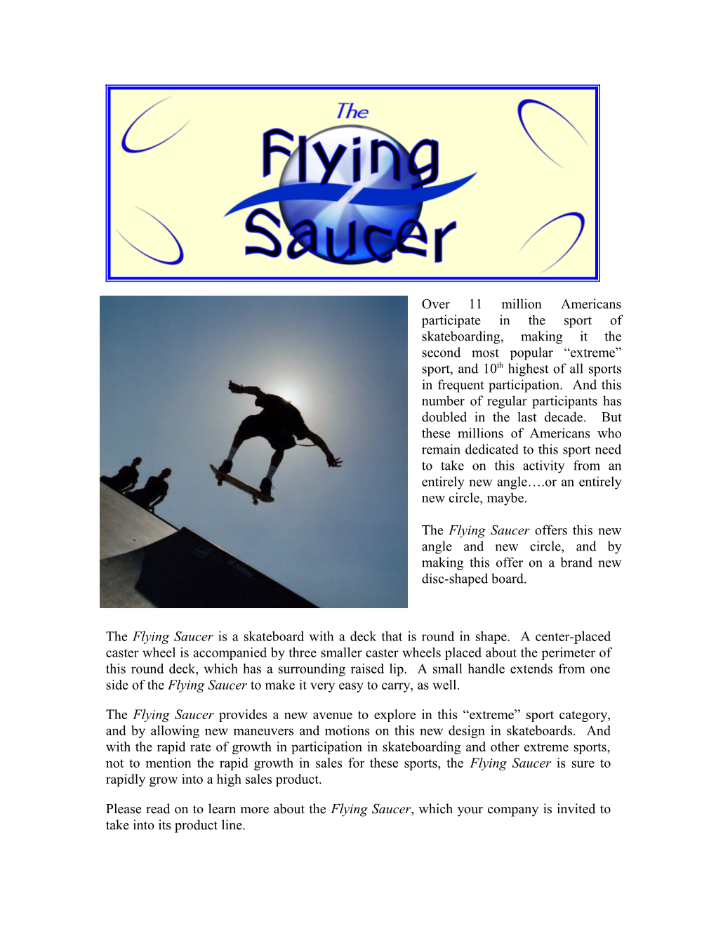 The Flying Saucer Provides a New Avenue to Explore in This Extreme Sport Category, And