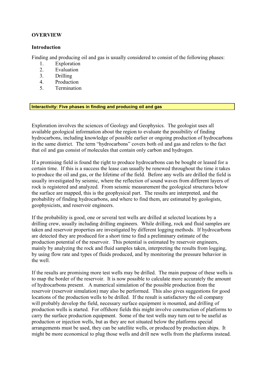 Finding and Producing Oil and Gas Is Usually Considered to Consist of the Following Phases