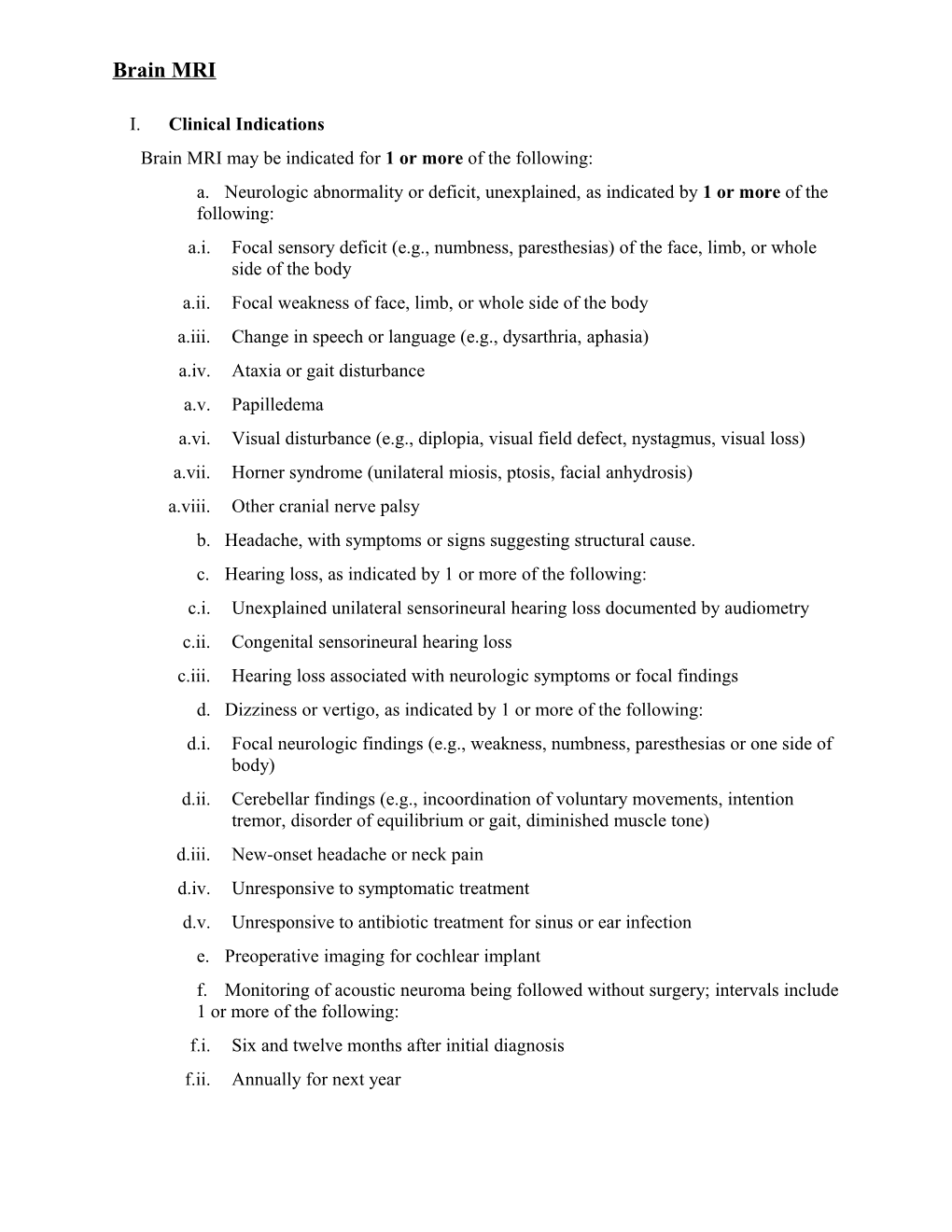 Brain MRI May Be Indicated for 1 Or More of the Following