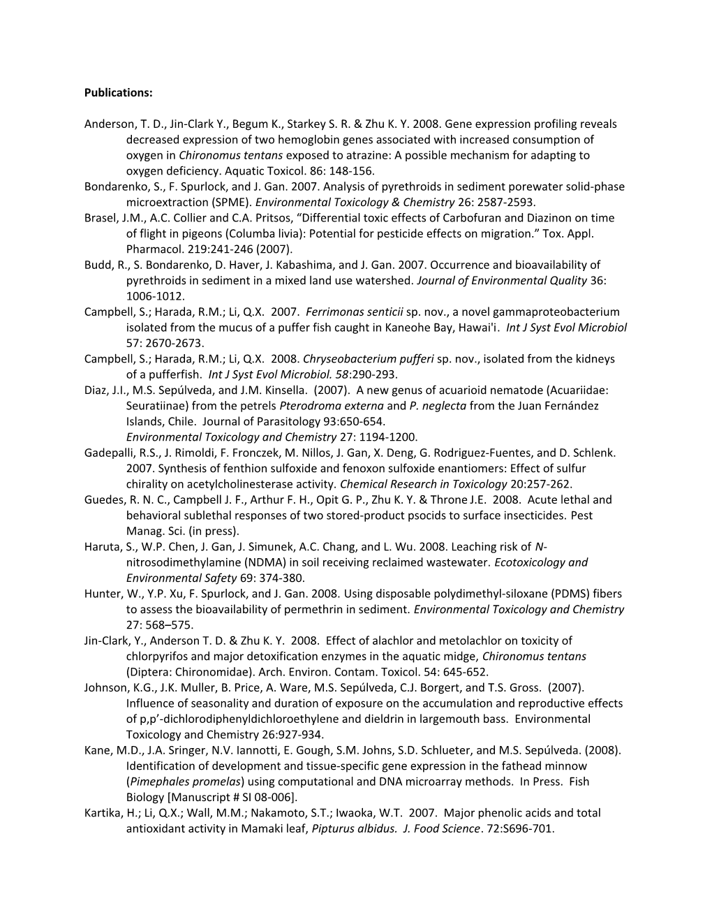 Bondarenko, S., F. Spurlock, and J. Gan. 2007. Analysis of Pyrethroids in Sediment Porewater