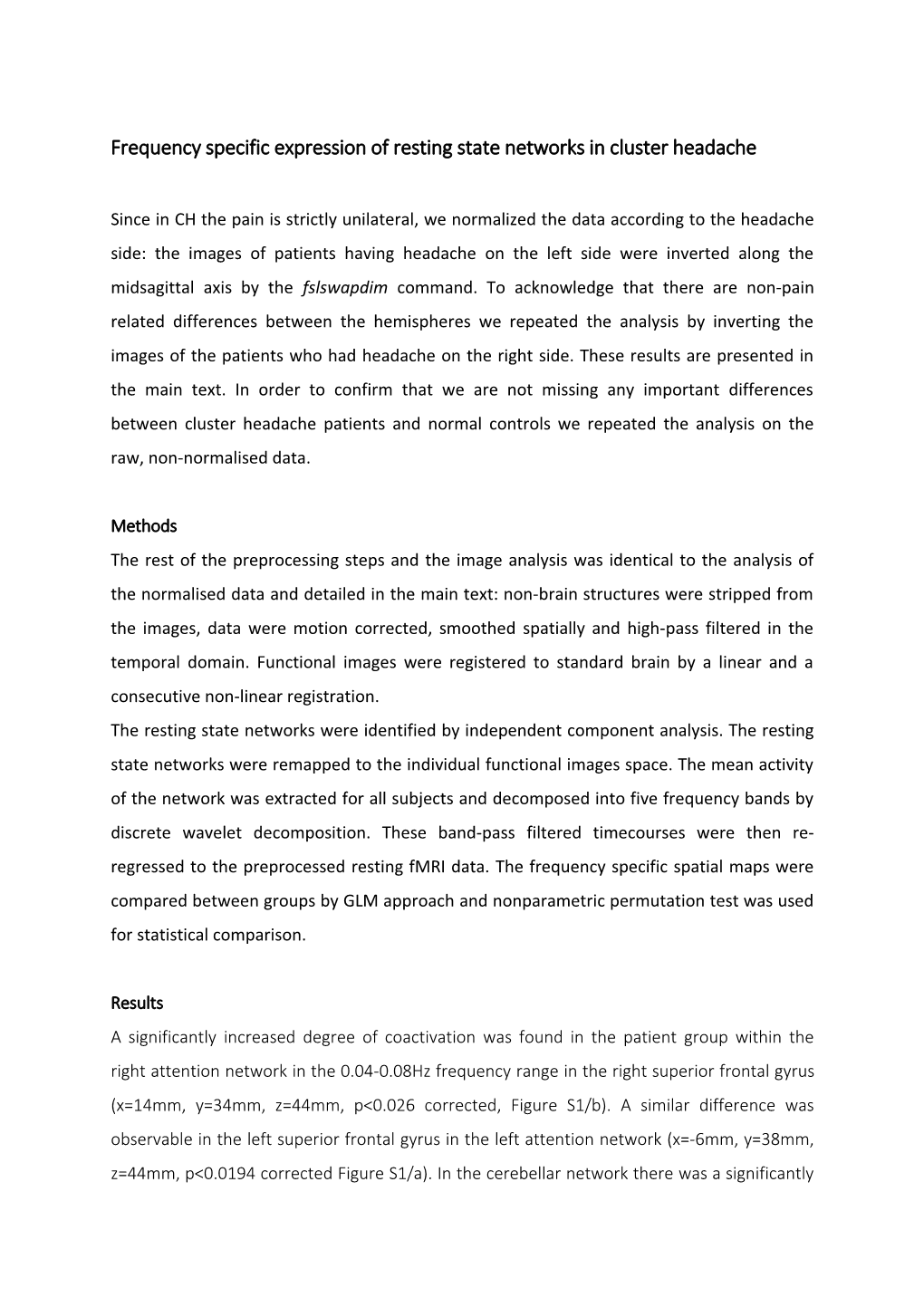 Frequency Specific Expression of Resting State Networks in Cluster Headache