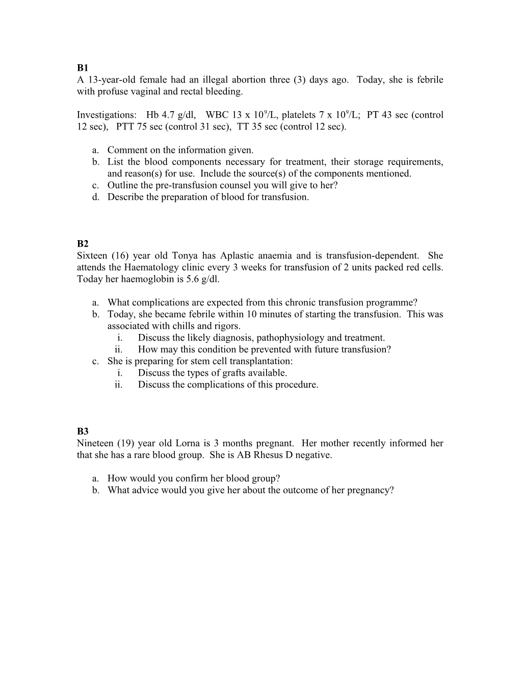 Investigations: Hb 4.7 G/Dl, WBC 13 X 109/L, Platelets 7 X 109/L; PT 43 Sec (Control 12