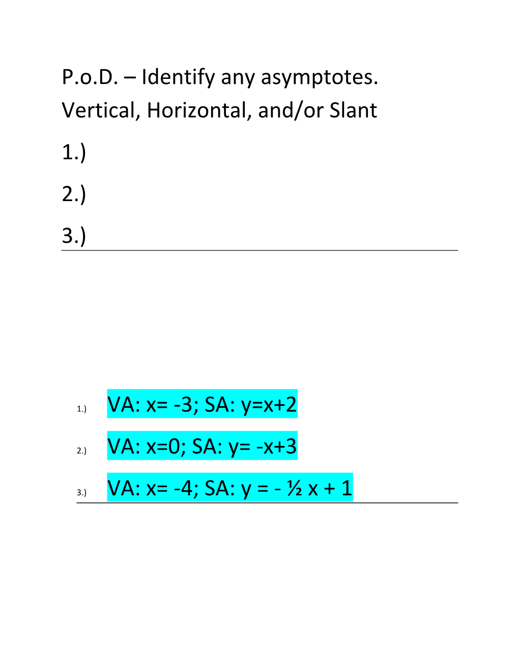 P.O.D. Identify Any Asymptotes. Vertical, Horizontal, And/Or Slant