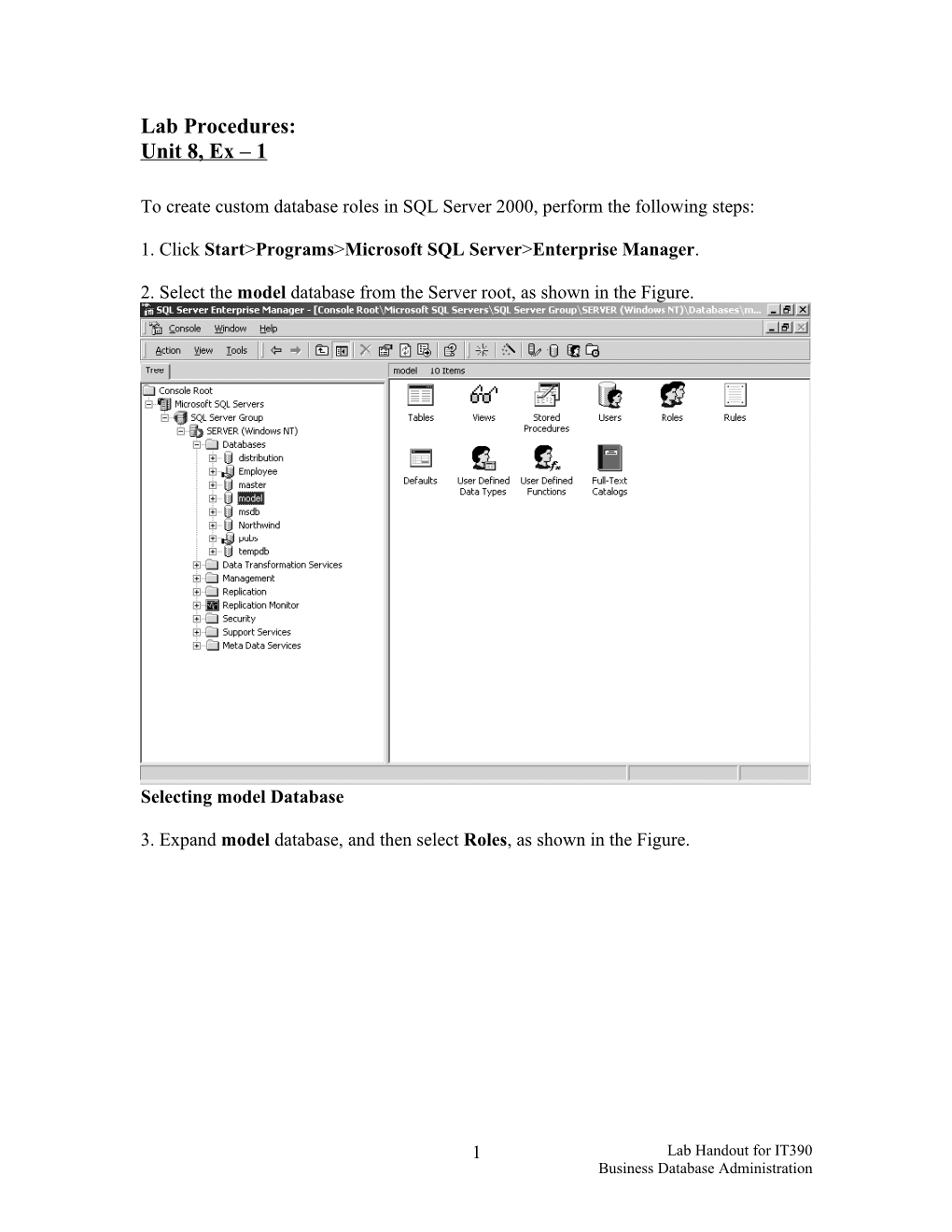 To Create Custom Database Roles in SQL Server 2000, Perform the Following Steps