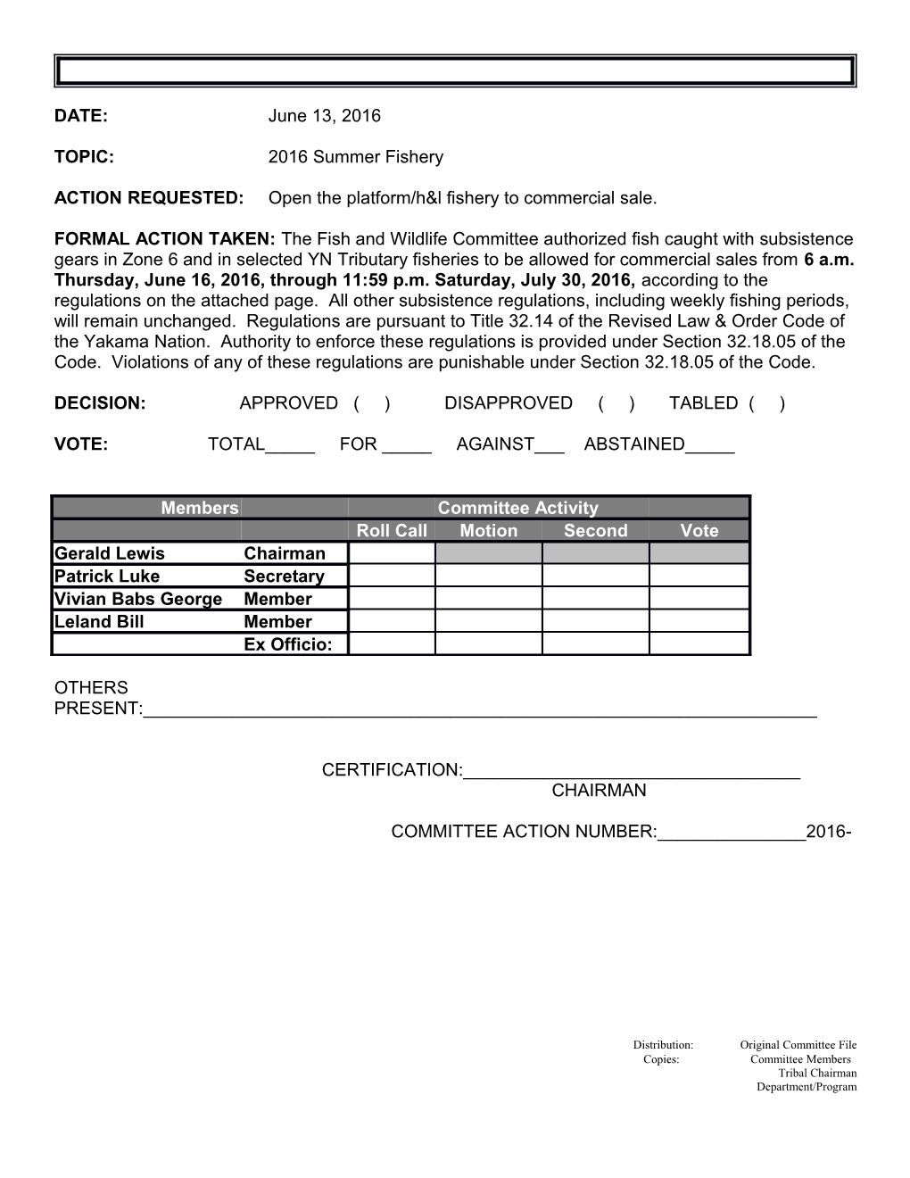 ACTION REQUESTED: Open the Platform/H&L Fishery to Commercial Sale