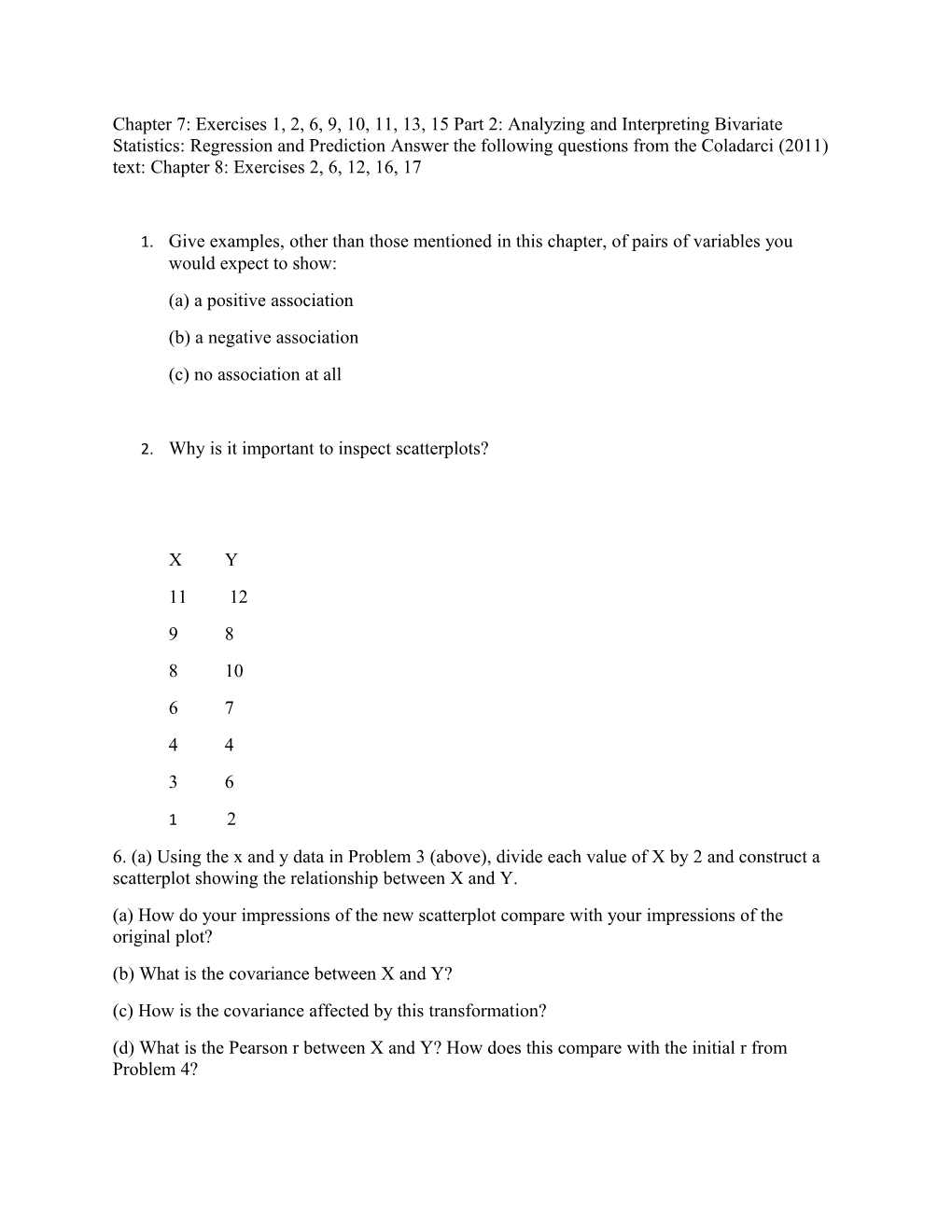 Chapter 7: Exercises 1, 2, 6, 9, 10, 11, 13, 15 Part 2: Analyzing and Interpreting Bivariate