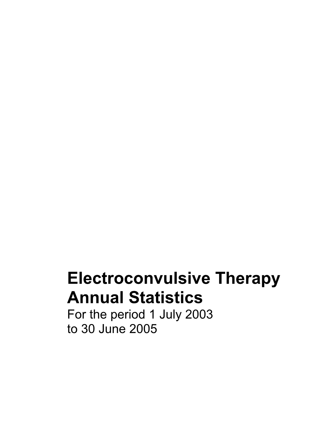 Electroconvulsive Therapy Annual Statistics for the Period 1 July 2003 to 30 June 2005