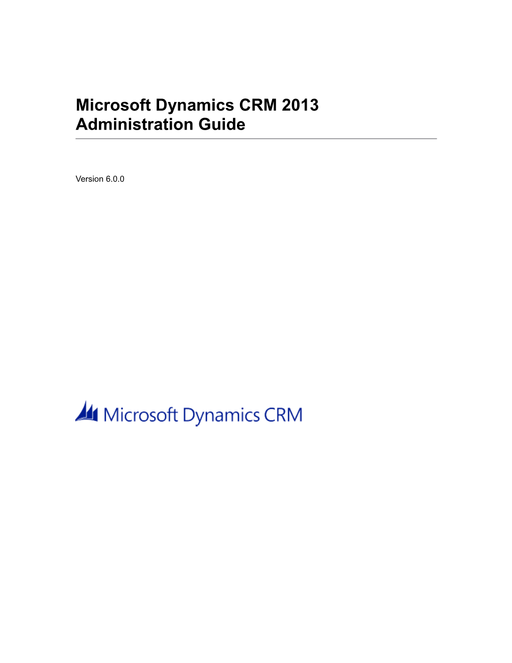 Microsoft Dynamics CRM 2013 Administration Guide