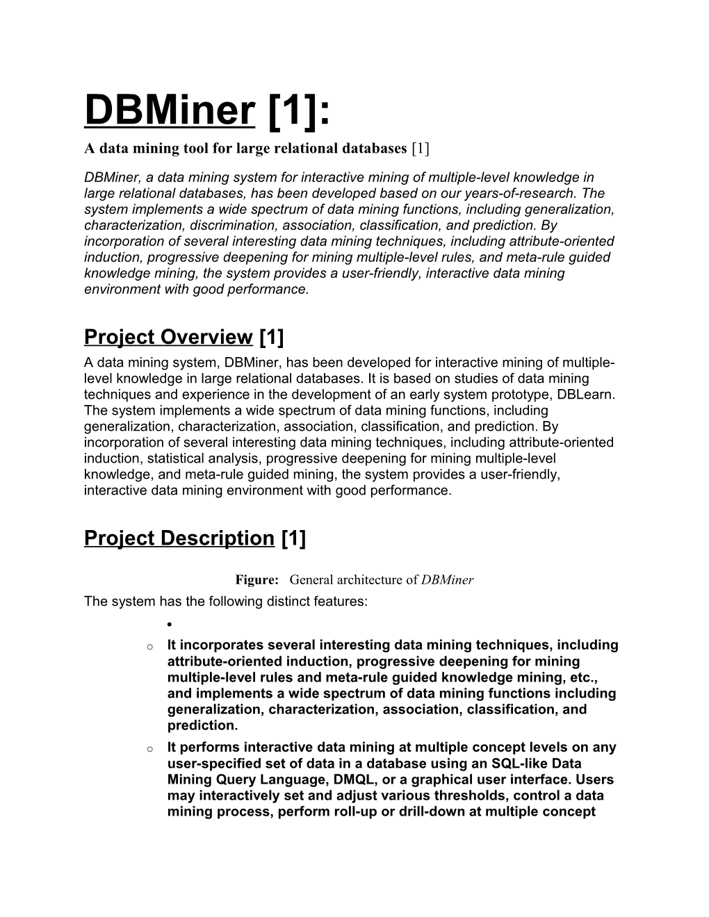 Dbminer, a Data Mining System for Interactive Mining of Multiple-Level Knowledge in Large