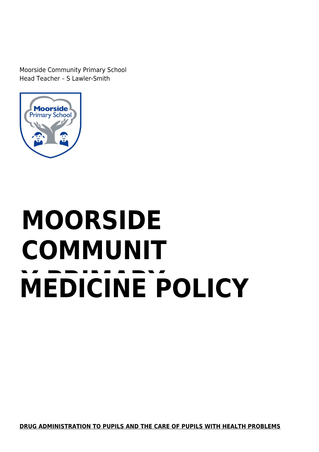 Moorside Community Primary School Medicine Policy Page 1
