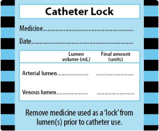 Catheter lock label black text on blue and white background with blue and black hatched border Label specifies Catheter lock and has space to record the medicine date and volume and final amount of medicine in the arterial lumen and venous lumen Label specifies Remove medicine used as quot lock quot from lumen s prior to catheter use