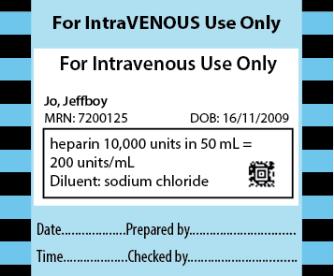 Example of pre populated section of label applied to the intravenous route container label Black text on blue and white background with blue and black hatched border label has For IntraVENOUS Use Only twice at the top the patient details calculation for Herapin and type of diuent as sodium chloride The bottom of the sticker has space to record date prepared by time and checked by