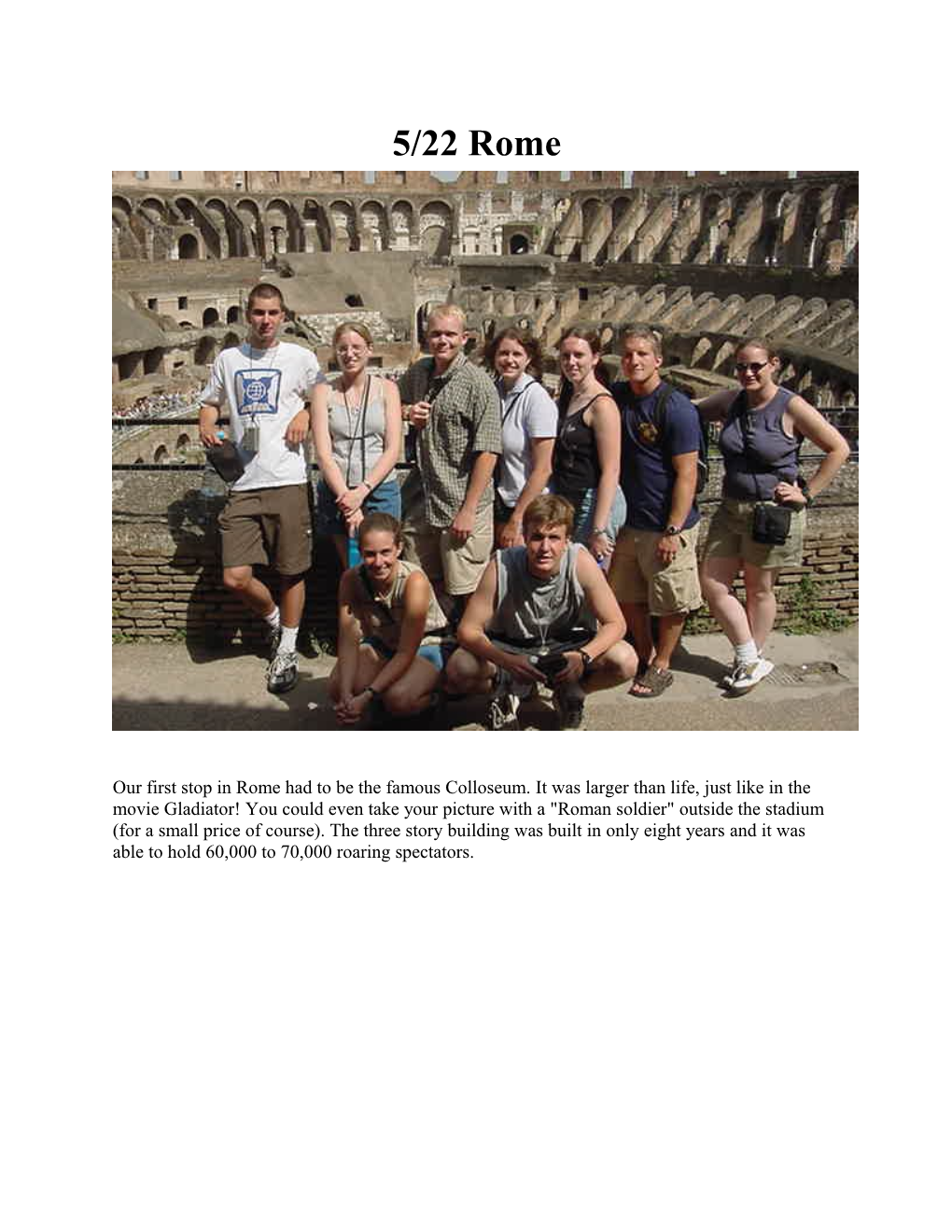 Our First Stop in Rome Had to Be the Famous Colloseum. It Was Larger Than Life, Just Like