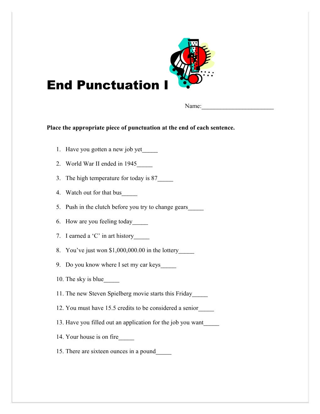 Place the Appropriate Piece of Punctuation at the End of Each Sentence
