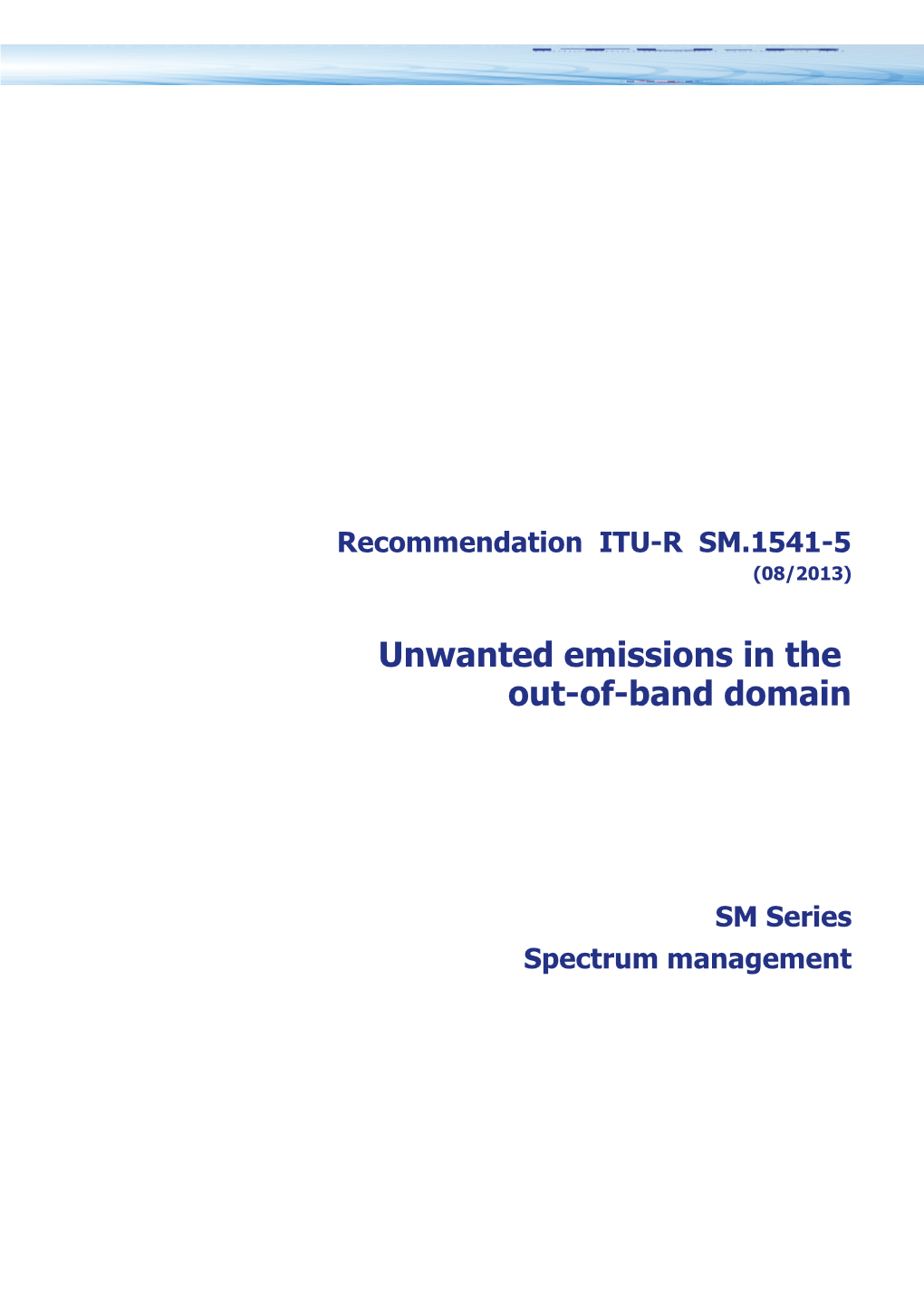 RECOMMENDATION ITU-R SM.1541-4* - Unwanted Emissions in the Out-Of-Band Domain