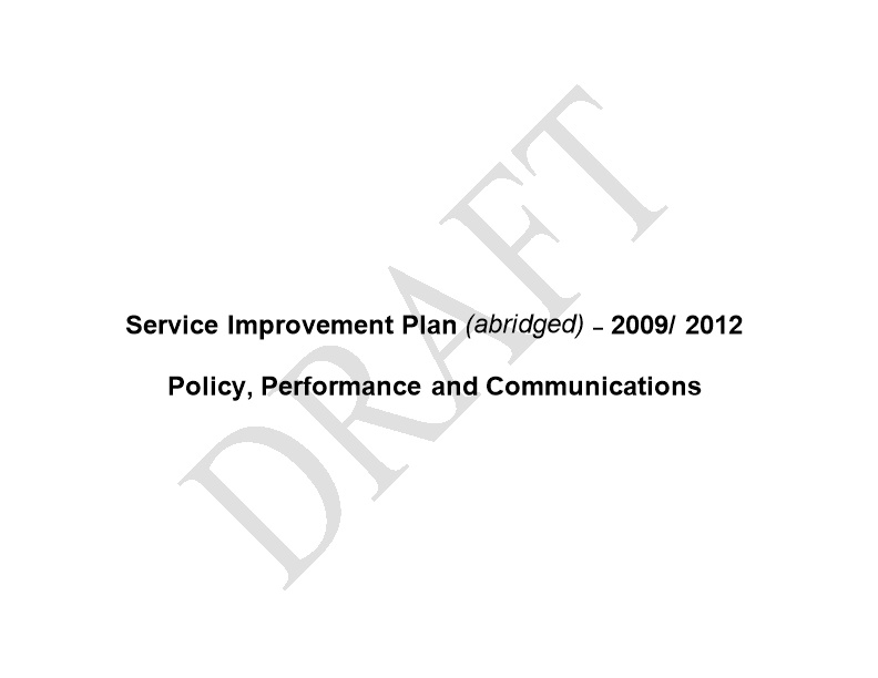 Service Improvement Plan (Abridged) 2009/ 2012