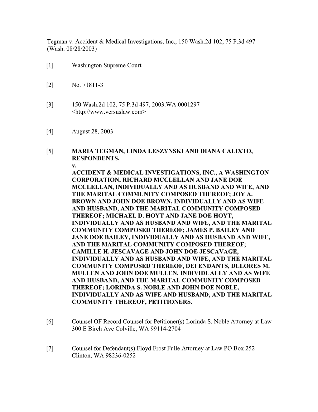 Tegman V. Accident & Medical Investigations, Inc., 150 Wash.2D 102, 75 P.3D 497